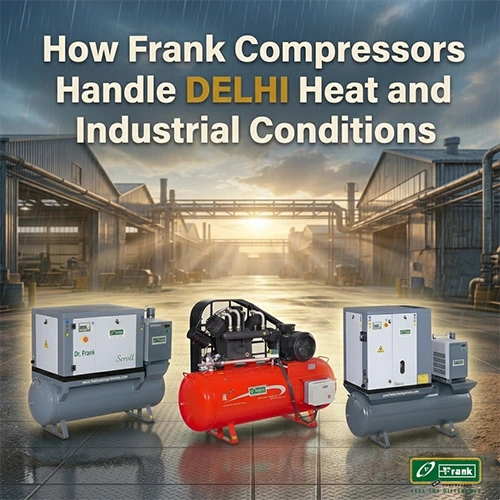 Frank dust-proof compressors built for Delhi's high-dust urban industrial zones