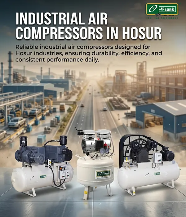 Frank supplies heavy-duty compressors keeping Hosur factories running without interruption.