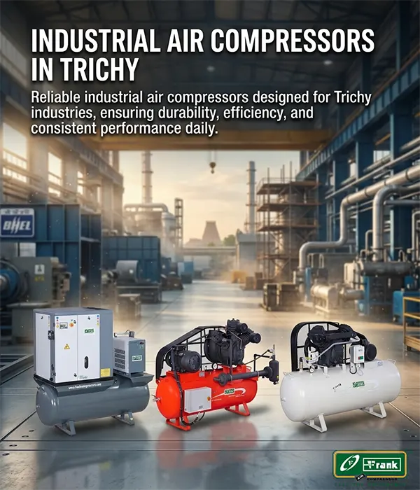Frank supplies heavy-duty compressors keeping Trichy factories running without interruption.